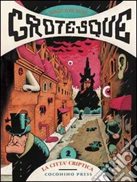 La città criptica. Grotesque. Vol. 2