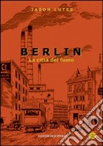 Berlin. Vol. 2: La città di fumo