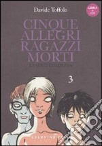 Cinque allegri ragazzi morti. Con CD Audio. Vol. 3 libro