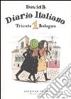 Diario italiano. Vol. 1: Trieste-Bologna libro di David B.