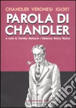 Parola di Chandler. Ediz. illustrata