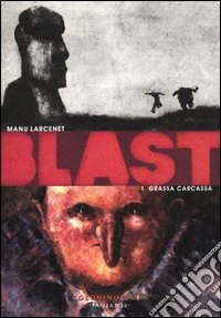 Blast. Vol. 1: Grassa carcassa