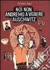 Noi non andremo a vedere Auschwitz libro