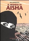 Il mondo di Aisha. Storie di donne dello Yemen libro