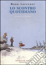 Lo scontro quotidiano. Ediz. integrale libro