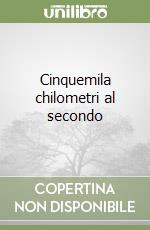 Cinquemila chilometri al secondo libro