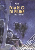 Diario di fiume e altre storie libro