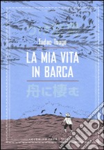 La mia vita in barca. Vol. 1: Radure sconfinate libro