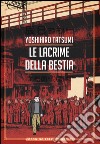 Le lacrime della bestia libro di Tatsumi Yoshihiro