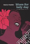 Blues for lady day libro di Parisi Paolo
