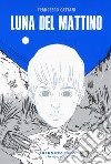 Luna del mattino libro