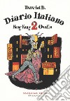 Diario italiano. Vol. 2: Hong Kong-Osaka libro di David B.