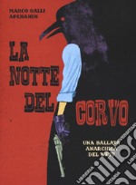 La notte del corvo. Una ballata anarchica del West libro