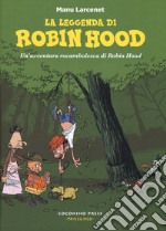 La leggenda di Robin Hood. Un'avventura rocambolesca di Robin Hood libro