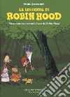 La leggenda di Robin Hood. Un'avventura rocambolesca di Robin Hood libro