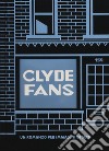 Clyde fans. Ediz. integrale libro