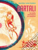 Bartali. La scelta silenziosa di un campione libro