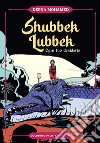 Shubbek lubbek. Ogni tuo desiderio libro