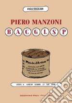 Piero Manzoni BACGLSP. Basta a ciascun giorno la sua pena libro