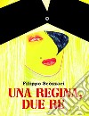 Una regina, due re libro di Scòzzari Filippo