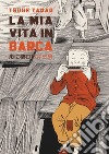 La mia vita in barca. Ediz. integrale libro di Tsuge Tadao