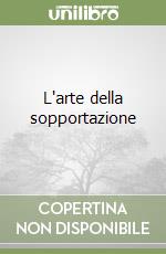 L'arte della sopportazione libro