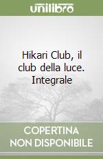 Hikari Club, il club della luce. Integrale libro