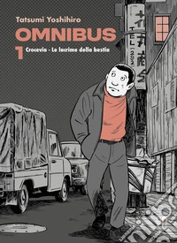 Crocevia. Le lacrime della bestia. Tatsumi omnibus libro