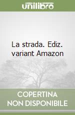 La strada. Ediz. variant Amazon libro