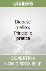 Diabete mellito. Principi e pratica