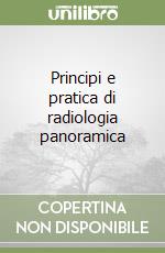 Principi e pratica di radiologia panoramica libro