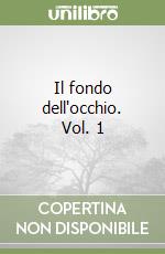 Il fondo dell'occhio. Vol. 1 libro