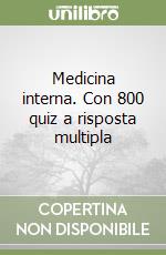 Medicina interna. Con 800 quiz a risposta multipla