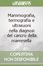 Mammografia, termografia e ultrasuoni nella diagnosi del cancro della mammella libro