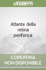 Atlante della retina periferica