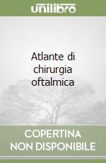 Atlante di chirurgia oftalmica libro