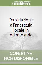 Introduzione all'anestesia locale in odontoiatria libro