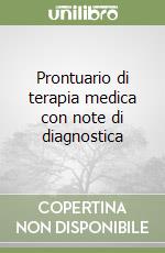 Prontuario di terapia medica con note di diagnostica libro