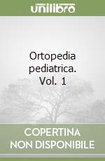 Ortopedia pediatrica. Vol. 1