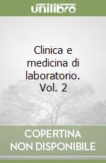 Clinica e medicina di laboratorio. Vol. 2