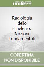 Radiologia dello scheletro. Nozioni fondamentali libro