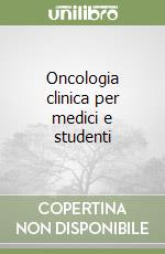 Oncologia clinica per medici e studenti libro