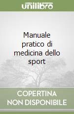 Manuale pratico di medicina dello sport libro