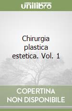 Chirurgia plastica estetica. Vol. 1 libro