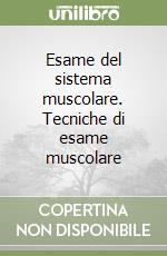 Esame del sistema muscolare. Tecniche di esame muscolare