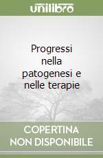 Progressi nella patogenesi e nelle terapie libro