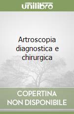 Artroscopia diagnostica e chirurgica libro