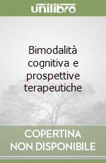 Bimodalità cognitiva e prospettive terapeutiche libro
