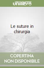 Le suture in chirurgia libro