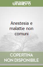 Anestesia e malattie non comuni libro